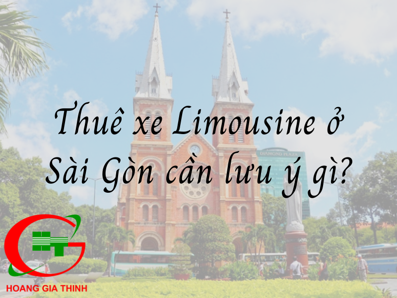 Thuê xe Limousine ở Sài Gòn cần lưu ý gì?