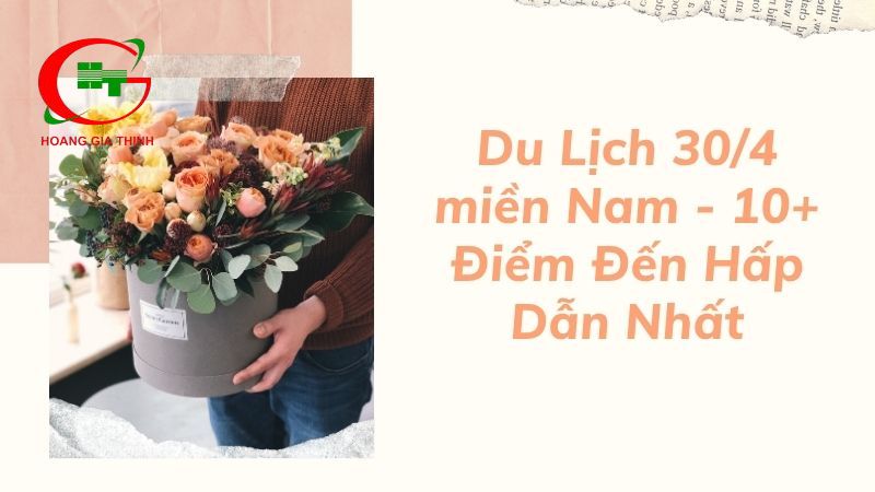 Lễ 30/4 nên đi du lịch ở đâu miền Nam để tận hưởng trọn vẹn kỳ nghỉ lễ?